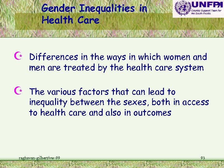 Gender Inequalities in Health Care Z Differences in the ways in which women and