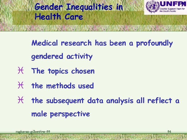 Gender Inequalities in Health Care Medical research has been a profoundly gendered activity i