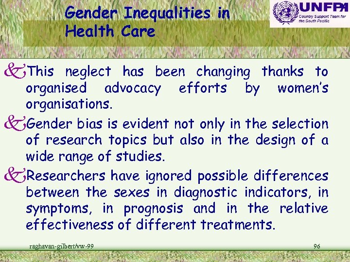 Gender Inequalities in Health Care k. This neglect has been changing thanks to organised