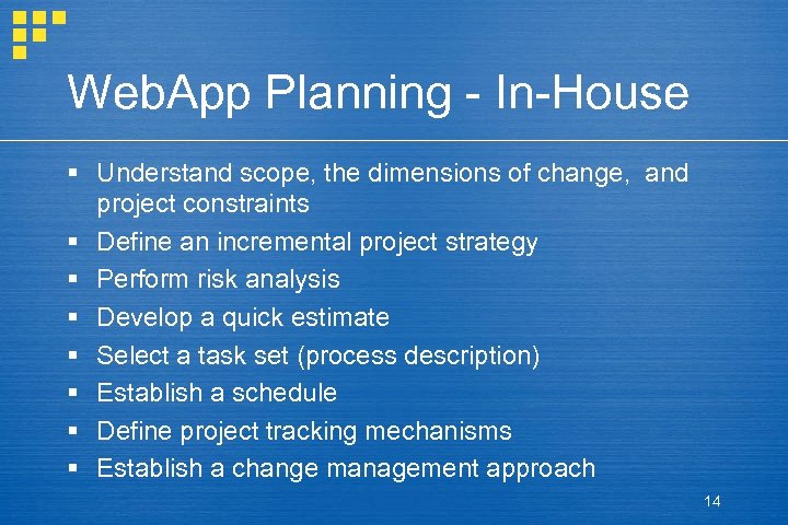 Web. App Planning - In-House § Understand scope, the dimensions of change, and project