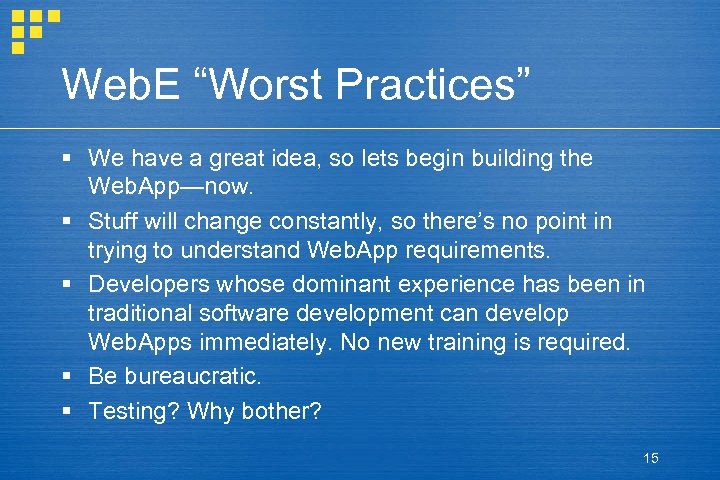 Web. E “Worst Practices” § We have a great idea, so lets begin building