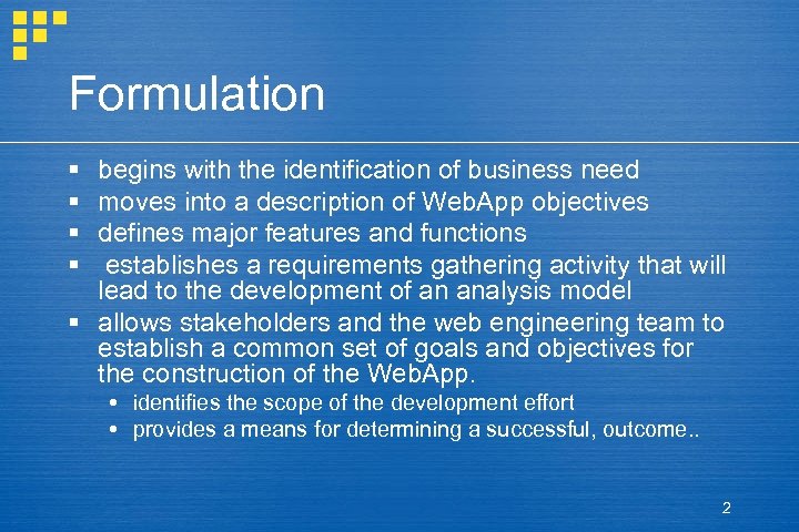 Formulation § § begins with the identification of business need moves into a description