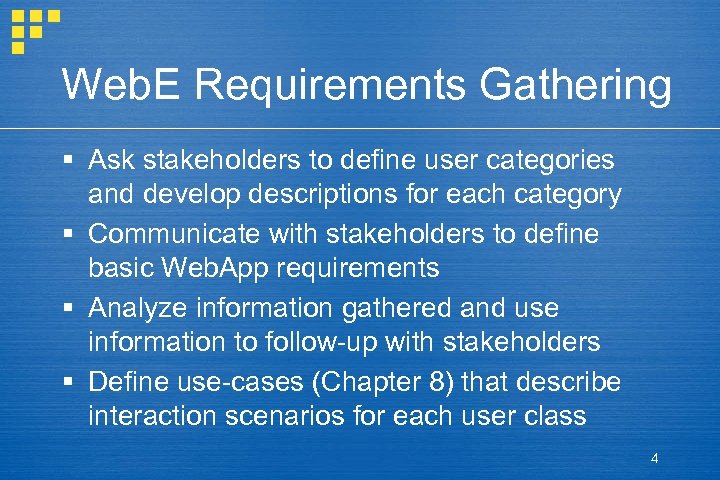 Web. E Requirements Gathering § Ask stakeholders to define user categories and develop descriptions