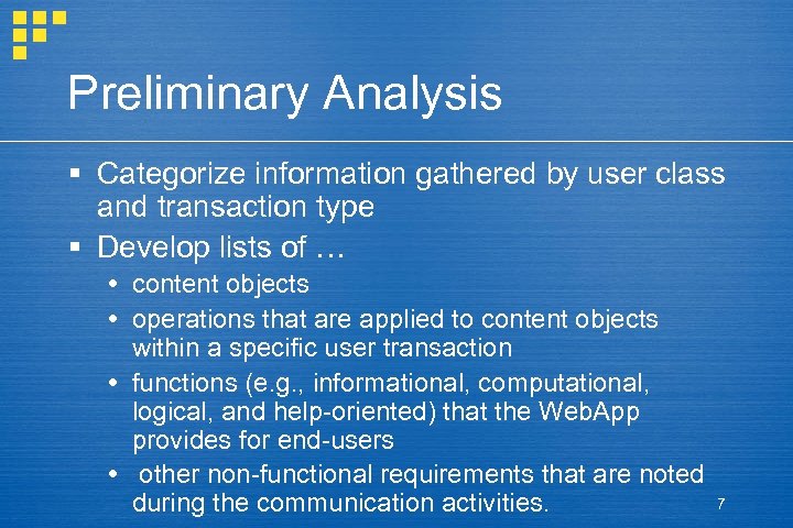 Preliminary Analysis § Categorize information gathered by user class and transaction type § Develop