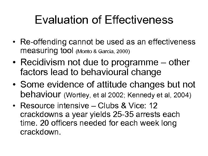 Evaluation of Effectiveness • Re-offending cannot be used as an effectiveness measuring tool (Monto