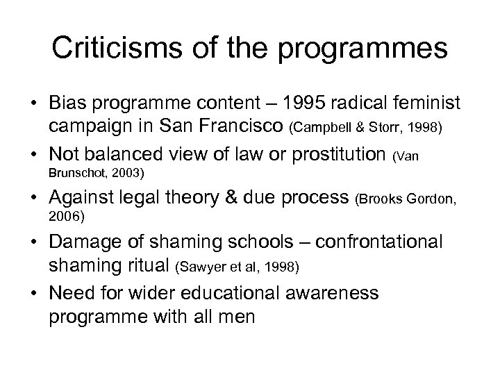 Criticisms of the programmes • Bias programme content – 1995 radical feminist campaign in