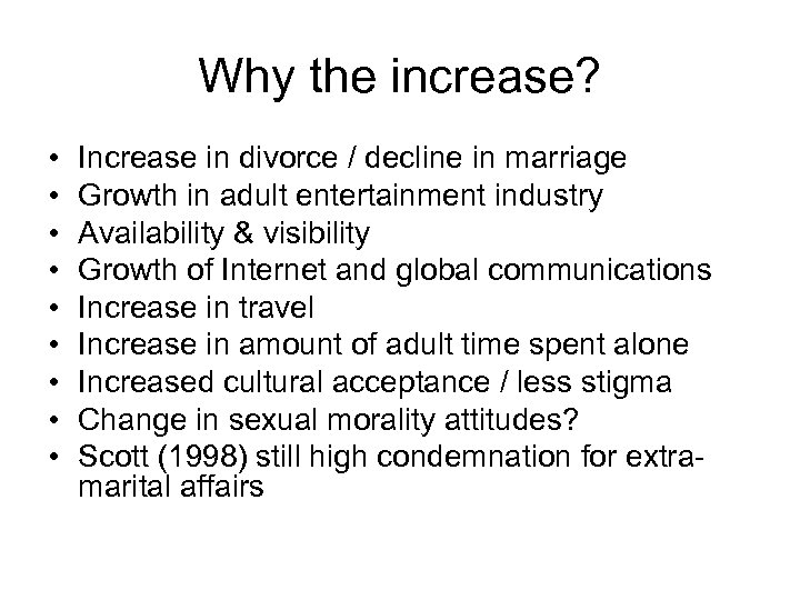 Why the increase? • • • Increase in divorce / decline in marriage Growth
