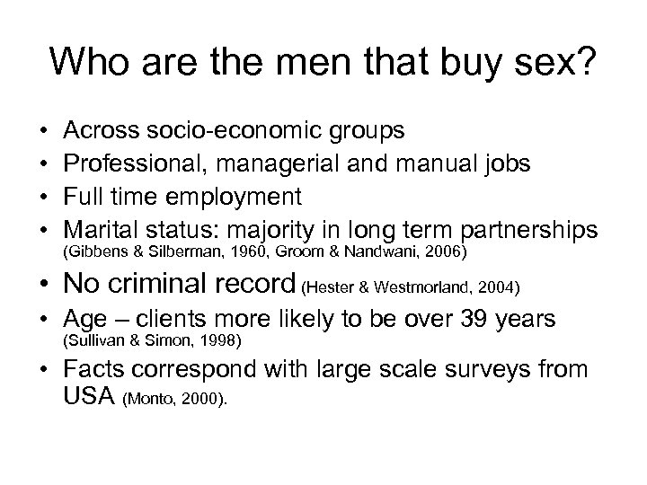 Who are the men that buy sex? • • Across socio-economic groups Professional, managerial