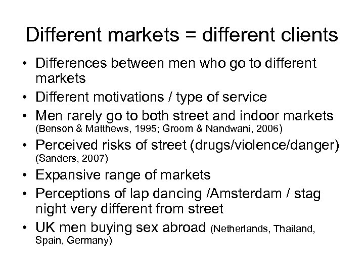 Different markets = different clients • Differences between men who go to different markets