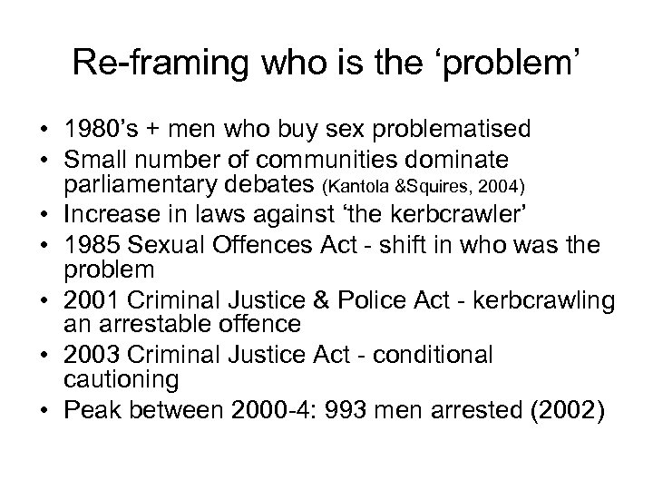 Re-framing who is the ‘problem’ • 1980’s + men who buy sex problematised •