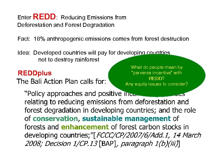 Enter REDD: Reducing Emissions from Deforestation and Forest Degradation Fact: 18% anthropogenic emissions comes