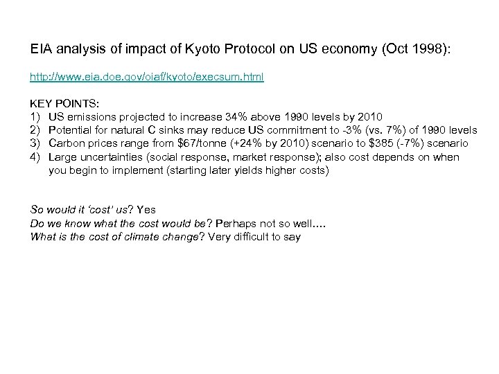 EIA analysis of impact of Kyoto Protocol on US economy (Oct 1998): http: //www.