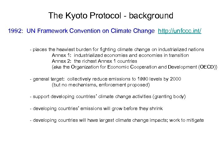 The Kyoto Protocol - background 1992: UN Framework Convention on Climate Change http: //unfccc.