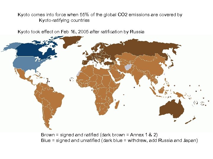 Kyoto comes into force when 55% of the global CO 2 emissions are covered