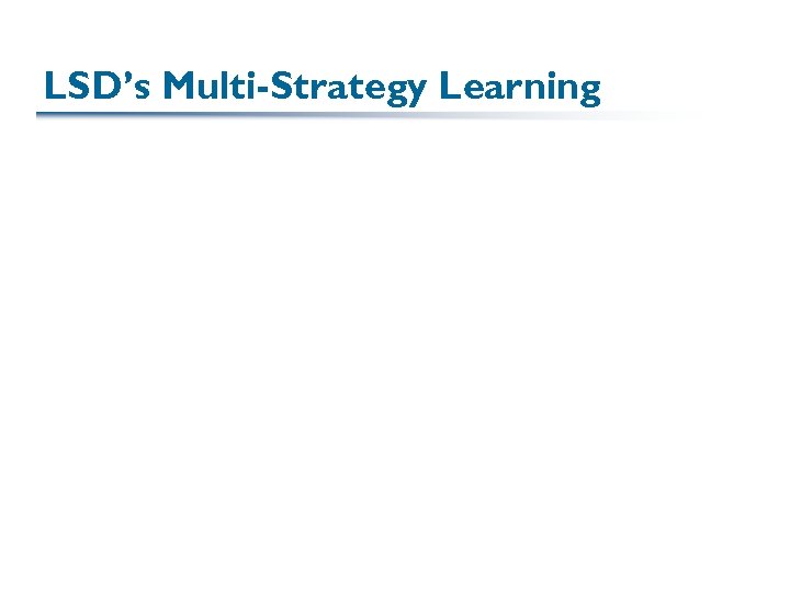 LSD’s Multi-Strategy Learning 