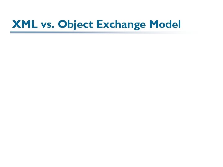 XML vs. Object Exchange Model 