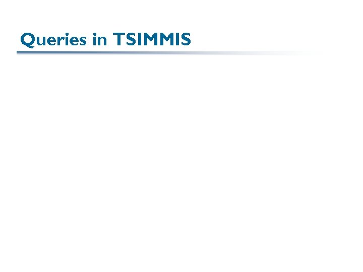 Queries in TSIMMIS 