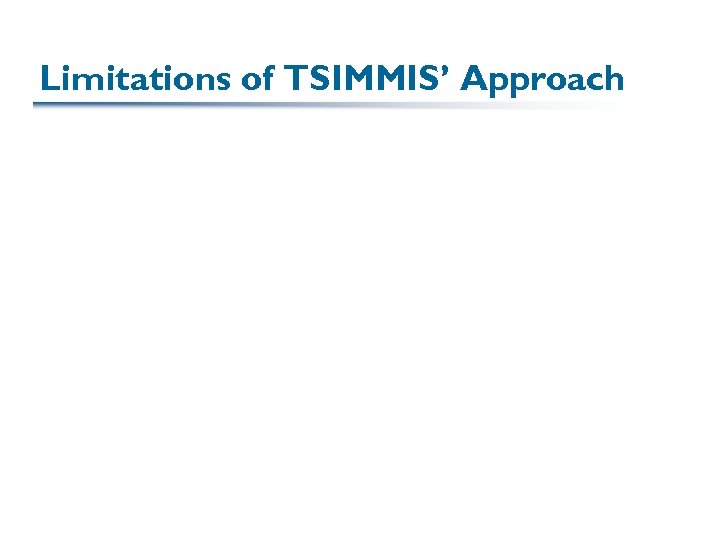 Limitations of TSIMMIS’ Approach 