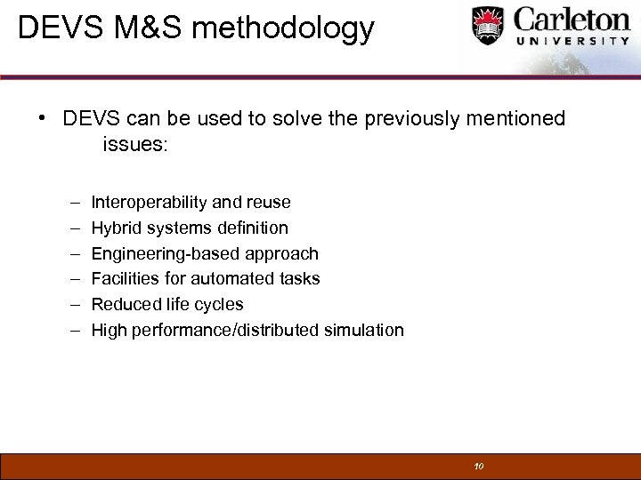DEVS M&S methodology • DEVS can be used to solve the previously mentioned issues: