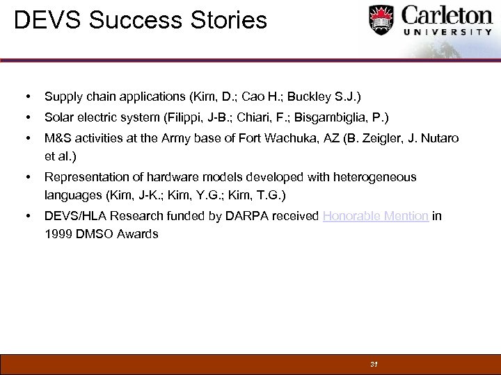 DEVS Success Stories • Supply chain applications (Kim, D. ; Cao H. ; Buckley