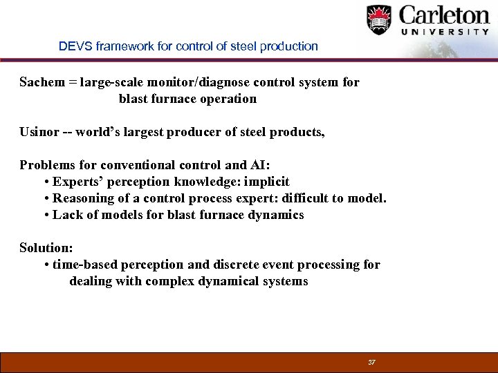 DEVS framework for control of steel production Sachem = large-scale monitor/diagnose control system for