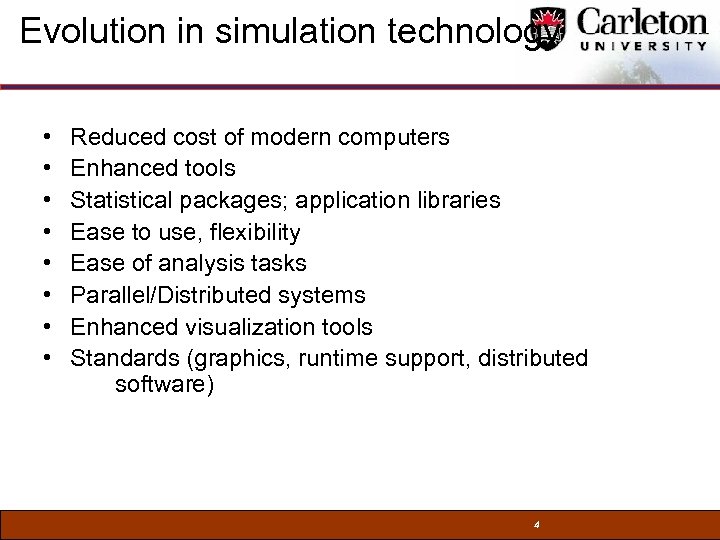 Evolution in simulation technology • • Reduced cost of modern computers Enhanced tools Statistical