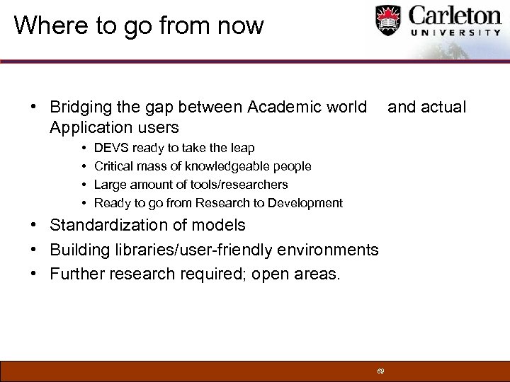 Where to go from now • Bridging the gap between Academic world Application users