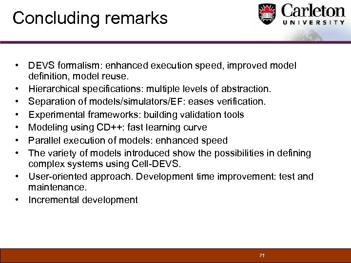 Concluding remarks • DEVS formalism: enhanced execution speed, improved model definition, model reuse. •