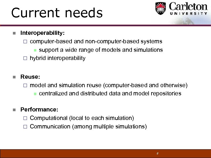 Current needs n Interoperability: ¨ computer-based and non-computer-based systems n support a wide range