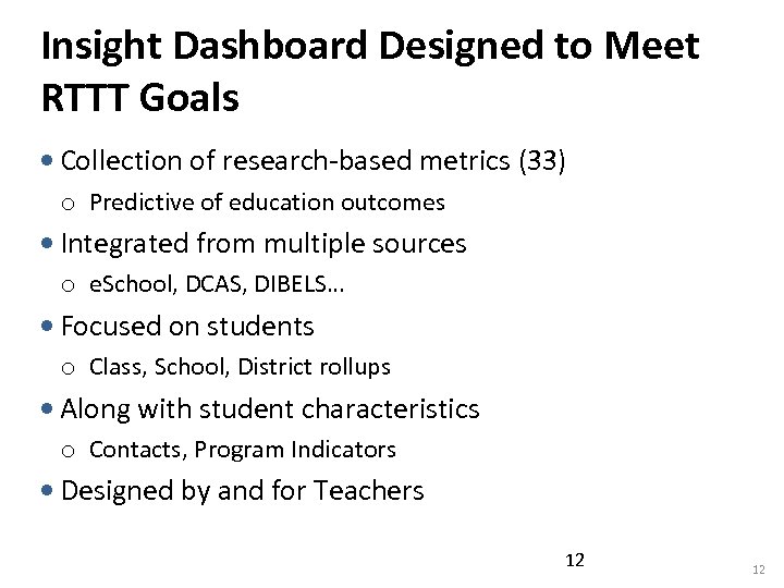 Insight Dashboard Designed to Meet RTTT Goals • Collection of research-based metrics (33) o