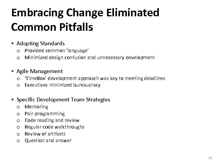 Embracing Change Eliminated Common Pitfalls • Adopting Standards o Provided common ‘language’ o Minimized