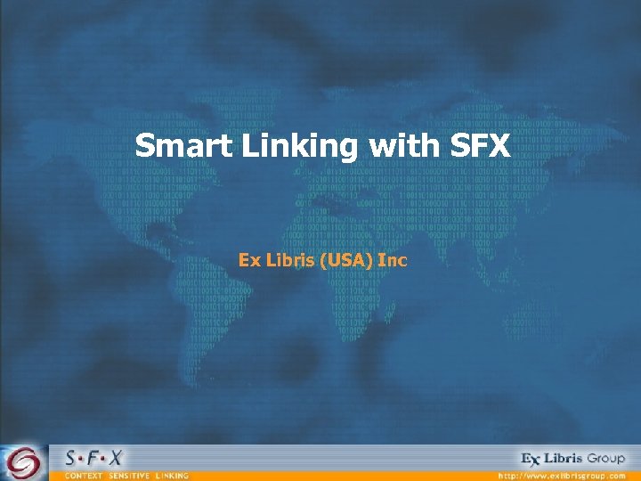 Smart Linking with SFX Ex Libris (USA) Inc 