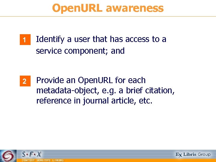 Open. URL awareness 1 Identify a user that has access to a service component;