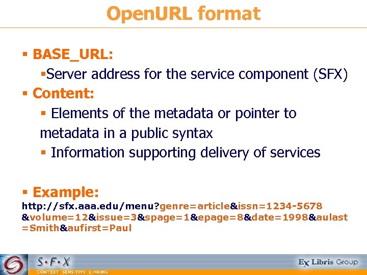 Open. URL format § BASE_URL: §Server address for the service component (SFX) § Content: