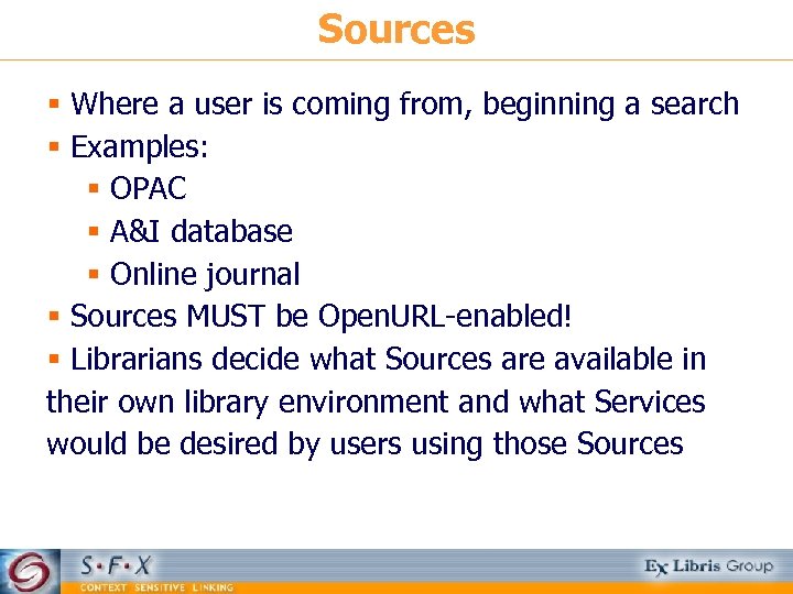 Sources § Where a user is coming from, beginning a search § Examples: §