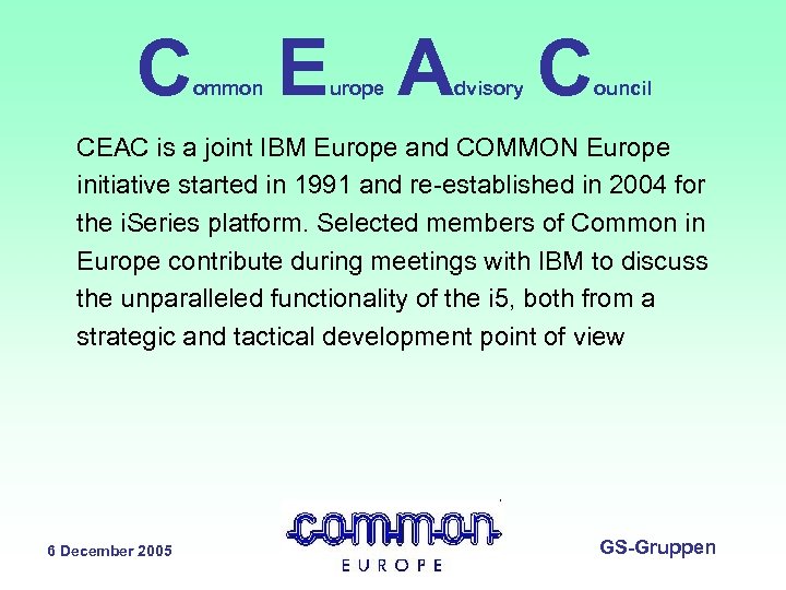 C ommon E A urope dvisory C ouncil CEAC is a joint IBM Europe