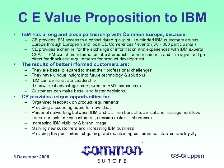 C E Value Proposition to IBM • IBM has a long and close partnership