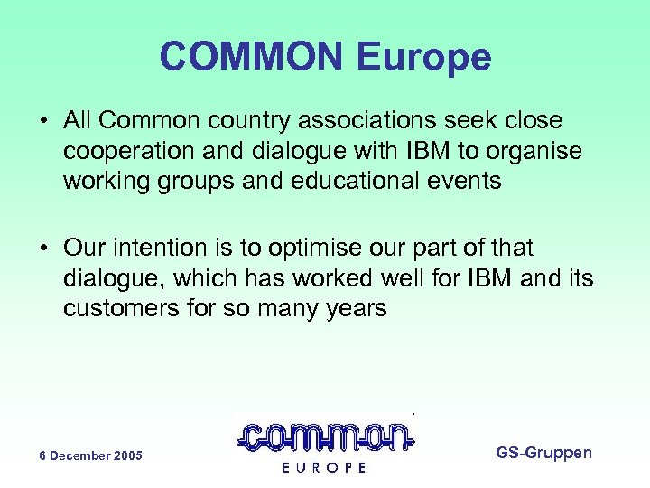 COMMON Europe • All Common country associations seek close cooperation and dialogue with IBM