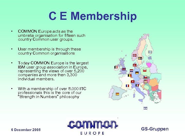 C E Membership • COMMON Europe acts as the umbrella organisation for fifteen such