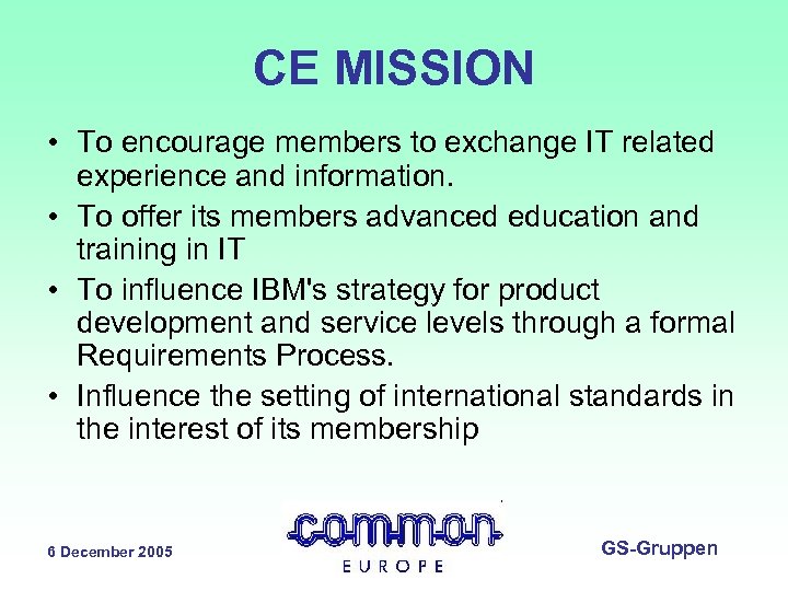 CE MISSION • To encourage members to exchange IT related experience and information. •