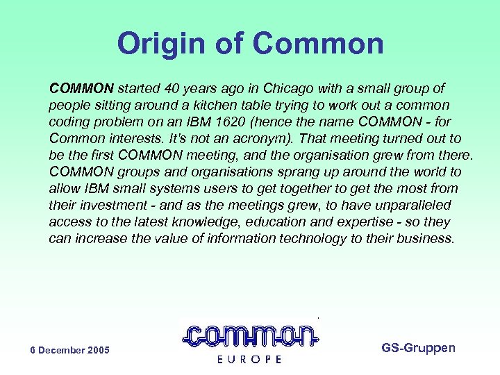 Origin of Common COMMON started 40 years ago in Chicago with a small group