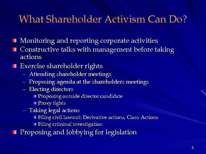 What Shareholder Activism Can Do? Monitoring and reporting corporate activities Constructive talks with management