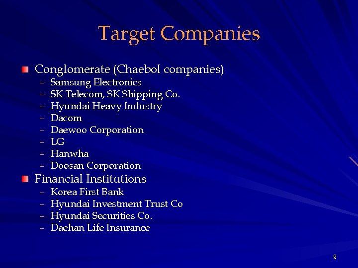 Target Companies Conglomerate (Chaebol companies) – – – – Samsung Electronics SK Telecom, SK