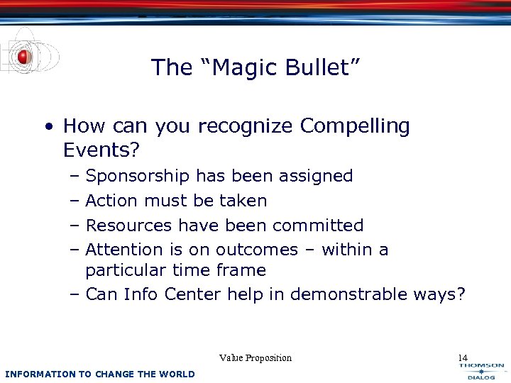 The “Magic Bullet” • How can you recognize Compelling Events? – Sponsorship has been