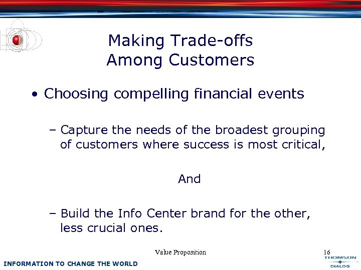 Making Trade-offs Among Customers • Choosing compelling financial events – Capture the needs of