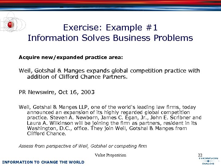 Exercise: Example #1 Information Solves Business Problems Acquire new/expanded practice area: Weil, Gotshal &