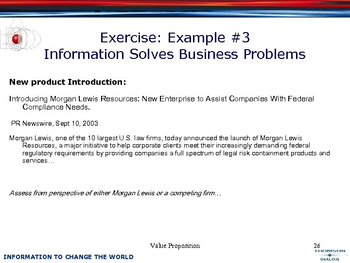 Exercise: Example #3 Information Solves Business Problems New product Introduction: Introducing Morgan Lewis Resources: