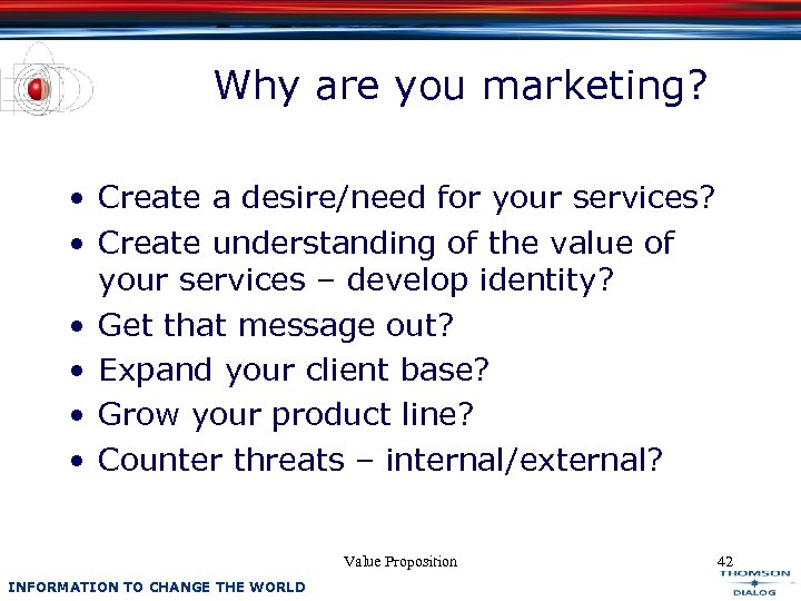 Why are you marketing? • Create a desire/need for your services? • Create understanding