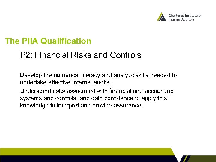 The PIIA Qualification P 2: Financial Risks and Controls Develop the numerical literacy and
