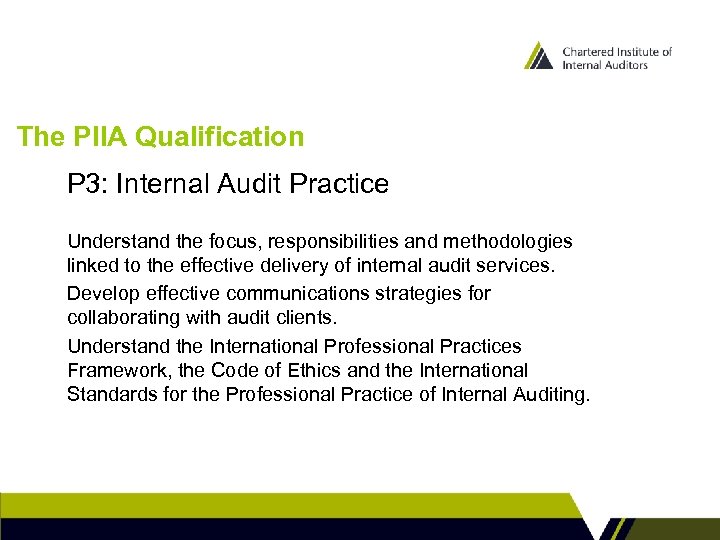 The PIIA Qualification P 3: Internal Audit Practice Understand the focus, responsibilities and methodologies